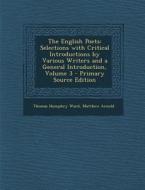 The English Poets: Selections with Critical Introductions by Various Writers and a General Introduction, Volume 3 di Thomas Humphry Ward, Matthew Arnold edito da Nabu Press