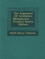 The Argument of Aristotle's Metaphysics... - Primary Source Edition di Edith Henry Johnson edito da Nabu Press
