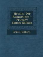 Novalis, Der Romantiker - Primary Source Edition di Ernst Heilborn edito da Nabu Press