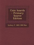 Coin Hoards di Sydney P. 1885-1969 Noe edito da Nabu Press