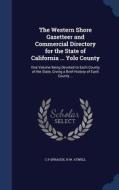 The Western Shore Gazetteer And Commercial Directory For The State Of California ... Yolo County di C P Sprague, H W Atwell edito da Sagwan Press