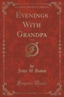 Evenings With Grandpa, Vol. 2 (classic Reprint) di John W Davis edito da Forgotten Books