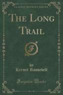 The Long Trail (classic Reprint) di Kermit Roosevelt edito da Forgotten Books