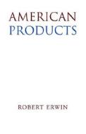 American Products di Robert Erwin edito da Xlibris Corporation
