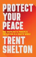 Protect Your Peace di Trent Shelton edito da HAY HOUSE