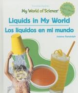 Liquids in My World/Los Liquidos En Mi Mundo di Joanne Randolph edito da PowerKids Press