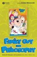 Family Guy and Philosophy di Wisnewski, Irwin edito da John Wiley & Sons, Ltd.
