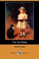 The Two Elsies (dodo Press) di Martha Finley edito da Dodo Press