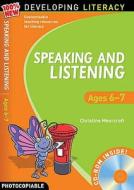 Speaking And Listening: Ages 6-7 di Christine Moorcroft edito da Bloomsbury Publishing Plc