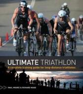 Ultimate Triathlon di Paul Moore, Richard Hoad edito da Bloomsbury Publishing Plc