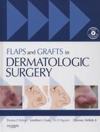 Flaps And Grafts In Dermatologic Surgery di Dr. Thomas E. Rohrer, Jonathan L. Cook, Tri H. Nguyen edito da Elsevier - Health Sciences Division