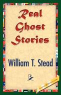 Real Ghost Stories di William Thomas Stead edito da 1st World Library - Literary Society