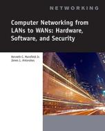 Computer Networking for LANs to WANs: Hardware, Software and Security [With CDROM] di Jr. Kenneth C. Mansfield, James L. Antonakos edito da DELMAR