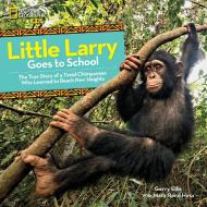 Little Larry Goes to School di Gerry Ellis, Mary Rand Hess edito da NATL GEOGRAPHIC SOC