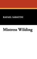 Mistress Wilding di Rafael Sabatini edito da Wildside Press