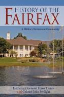 History of the Fairfax di Lieutenant General Frank Camm, Colonel John Schlight edito da iUniverse