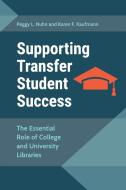 Supporting Transfer Student Success di Peggy L. Nuhn, Karen F. Kaufmann edito da Abc-clio
