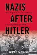 Nazis After Hitler: How Perpetrators of the Holocaust Cheated Justice and Truth di Donald M. McKale edito da ROWMAN & LITTLEFIELD