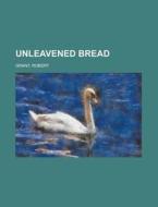 Unleavened Bread di Robert Grant edito da Books LLC, Reference Series