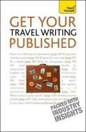 Get Your Travel Writing Published di Cynthia Dial edito da John Murray Press
