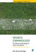 Sports Criminology: A Critical Criminology of Sport and Games di Nic Groombridge edito da PAPERBACKSHOP UK IMPORT