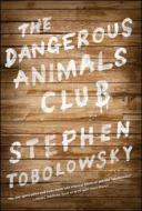 The Dangerous Animals Club di Stephen Tobolowsky edito da SIMON & SCHUSTER
