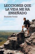 Lecciones Que La Vida Me Ha Ensenado di Reynaldo Pareja edito da Palibrio