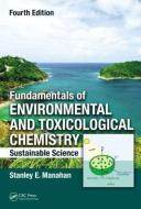 Fundamentals of Environmental and Toxicological Chemistry di Stanley E. (University of Missouri Manahan edito da Taylor & Francis Inc