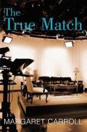 The True Match di Margaret Carroll edito da MONTLAKE ROMANCE