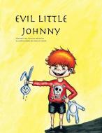 Evil Little Johnny di Ingrid Holguin edito da Xlibris