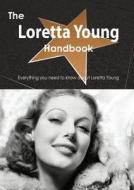 The Loretta Young Handbook - Everything You Need To Know About Loretta Young di Emily Smith edito da Tebbo