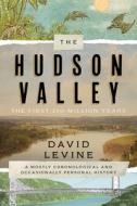 The Hudson Valley: The First 250 Million Years di David Levine edito da Globe Pequot