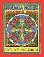 Mandala Design Coloring Book No. 2: 32 New Mandala Designs di Alberta L. Hutchinson edito da Createspace