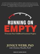 Running on Empty: Overcome Your Childhood Emotional Neglect di Jonice Webb, Christine Musello edito da Tantor Audio