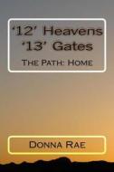 '12' Heavens: '13' Gates: The Path: Home di Donna Rae edito da Createspace