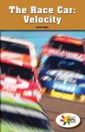 The Race Car: Velocity di Carter Hayn edito da Rosen Classroom