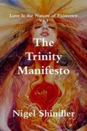 The Trinity Manifesto di Nigel Shindler Ph. D. edito da Createspace