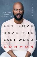 Let Love Have the Last Word: A Memoir di Common edito da ATRIA