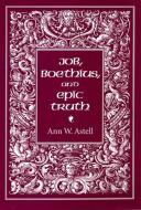 Job, Boethius, and Epic Truth di Ann W. Astell edito da Cornell University Press