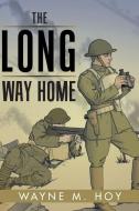 The Long Way Home di Wayne M. Hoy edito da AuthorHouse