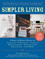 Simpler Living, Second Edition--Revised and Updated: A Back to Basics Guide to Cleaning, Furnishing, Storing, Decluttering, Streamlining, Organizing, di Jeff Davidson edito da SKYHORSE PUB