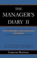 The Manager's Diary II: Step Up Before Your Employees Step Down di Cameron Morrissey edito da Createspace