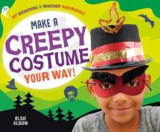 Make a Creepy Costume Your Way! di Elsie Olson edito da ABDO PUB CO