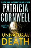 Unnatural Death: A Scarpetta Novel di Patricia Cornwell edito da GRAND CENTRAL PUBL