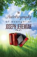 The Autobiography of Evangelist Joseph Jeremiah di Joseph Jeremiah edito da XULON PR