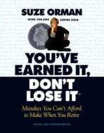You've Earned It, Don't Lose It: Mistakes You Can't Afford to Make When You Retire (Revised and Updated) di Suze Orman edito da W. W. Norton & Company