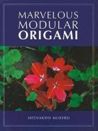 Marvelous Modular Origami di Meenakshi Mukerji edito da Taylor & Francis Ltd.