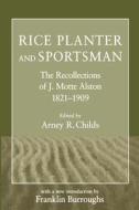 Rice Planter and Sportsman di J. Motte Alston edito da The University of South Carolina Press