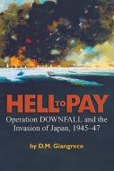 Hell To Pay di D. M. Giangreco edito da Naval Institute Press