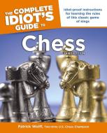 Idiot's Guides: Chess, 3rd Edition: Idiot-Proof Instructions for Learning the Rules of This Classic Game of Kings di Patrick Wolff edito da ALPHA BOOKS